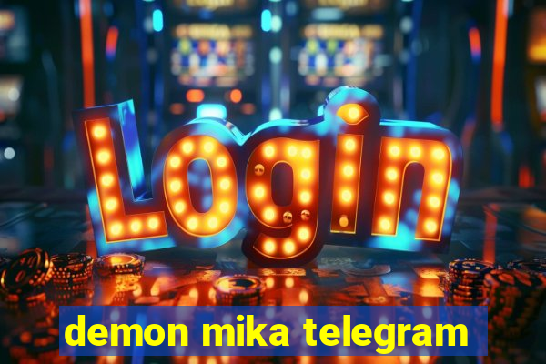 demon mika telegram