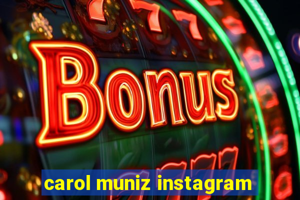 carol muniz instagram