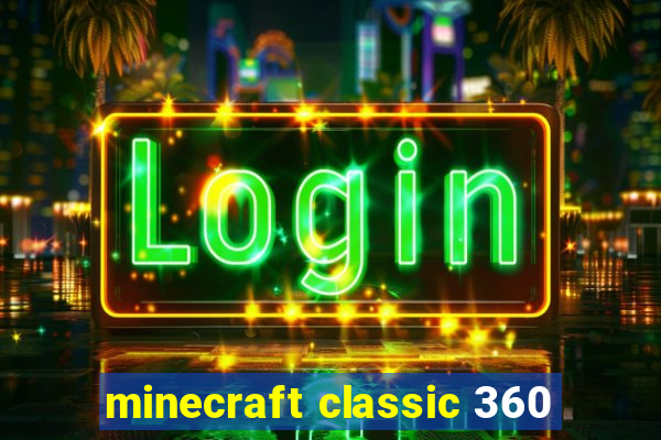 minecraft classic 360