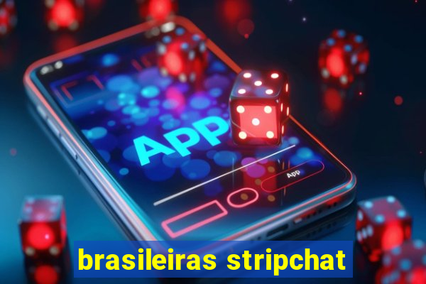 brasileiras stripchat