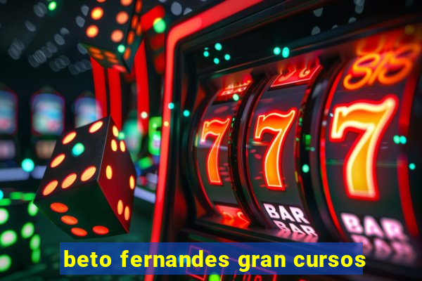 beto fernandes gran cursos