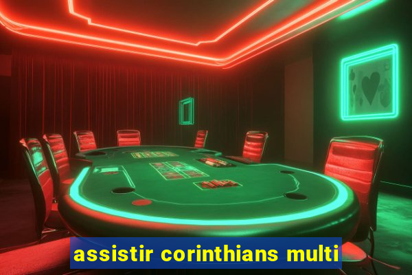 assistir corinthians multi