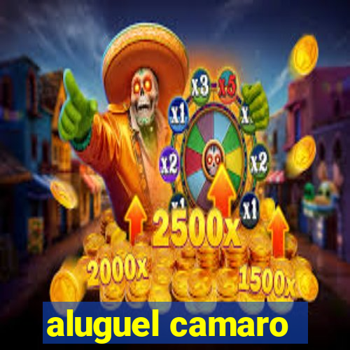 aluguel camaro