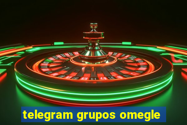 telegram grupos omegle