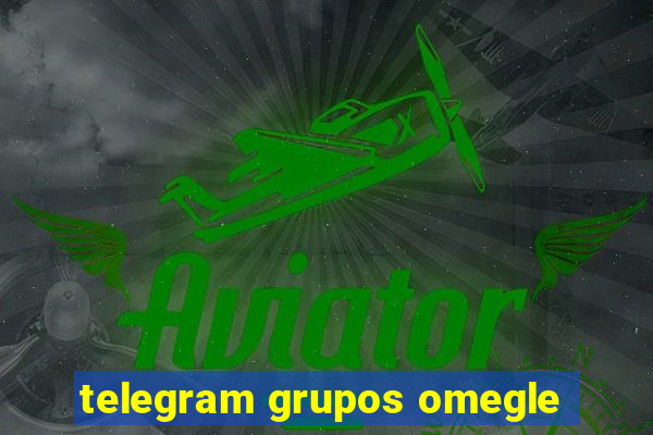 telegram grupos omegle