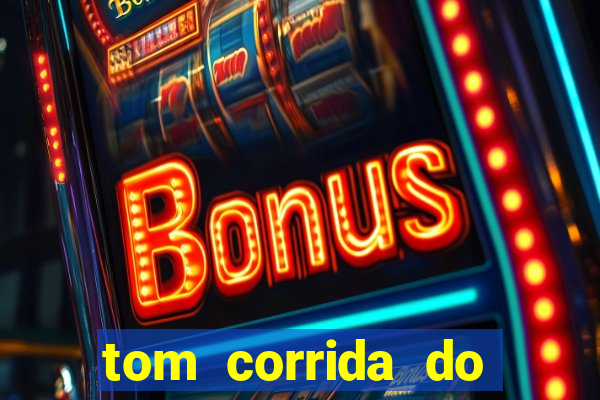tom corrida do ouro dinheiro infinito