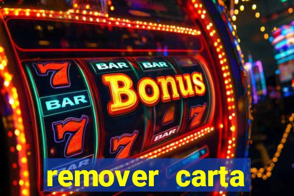 remover carta history reborn