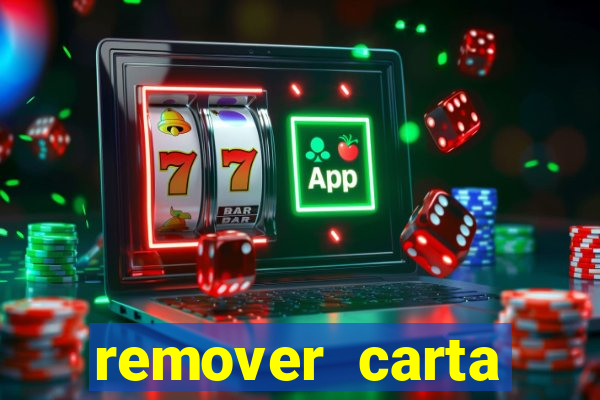 remover carta history reborn