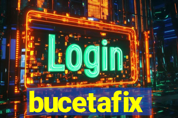 bucetafix