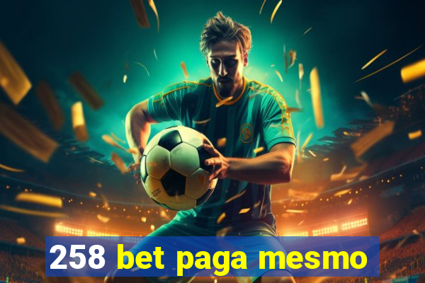 258 bet paga mesmo