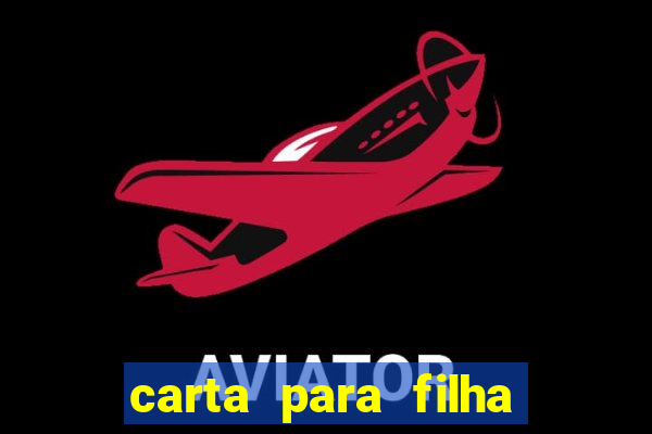 carta para filha em retiro