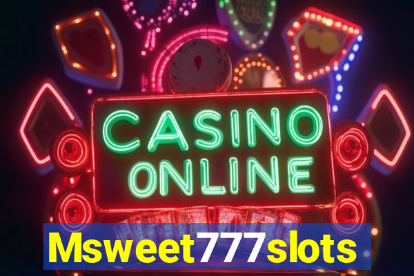 Msweet777slots
