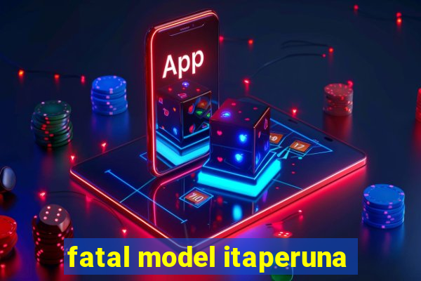 fatal model itaperuna
