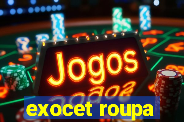 exocet roupa