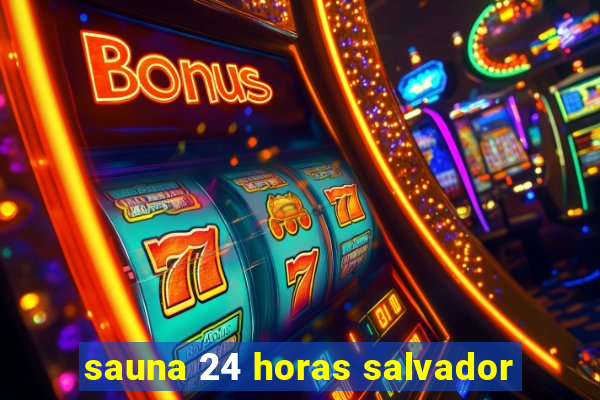 sauna 24 horas salvador