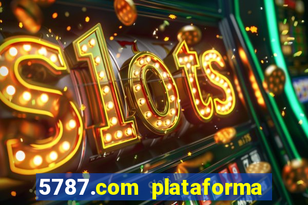 5787.com plataforma de jogos