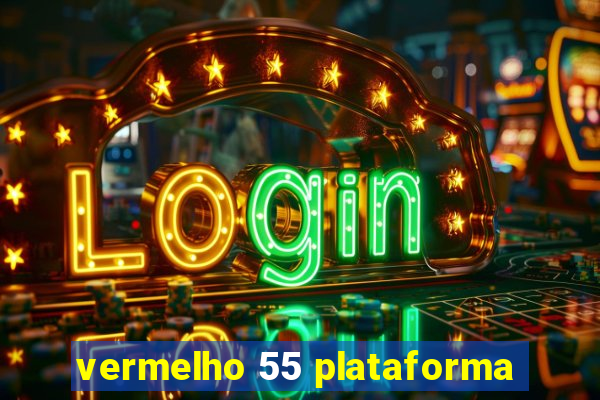 vermelho 55 plataforma