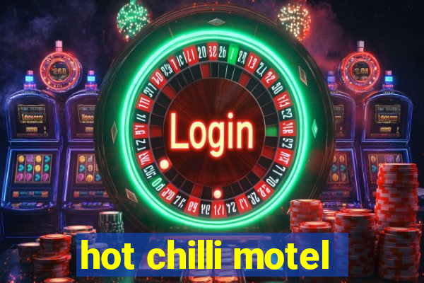 hot chilli motel