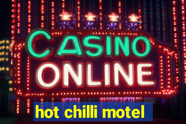 hot chilli motel