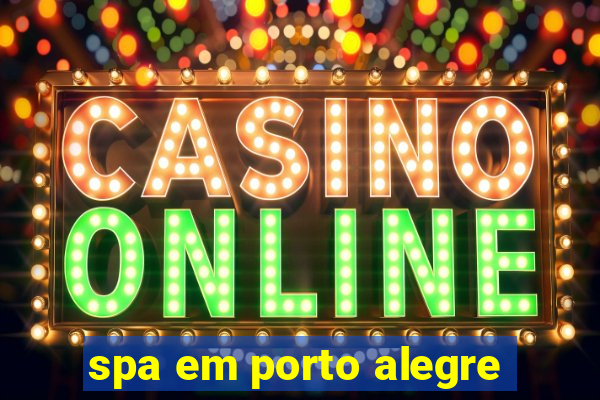 spa em porto alegre