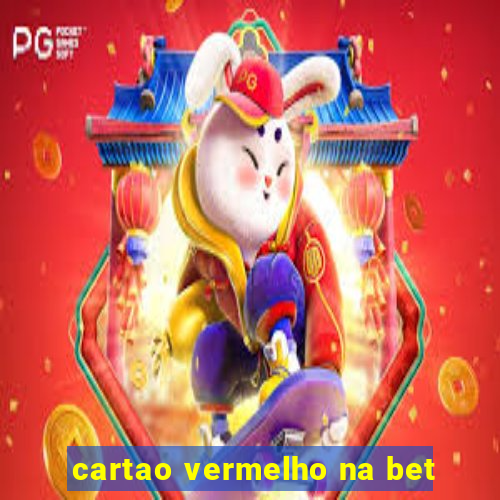 cartao vermelho na bet