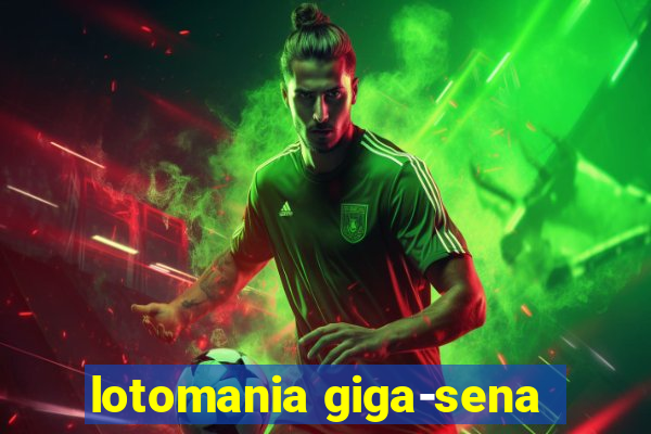 lotomania giga-sena