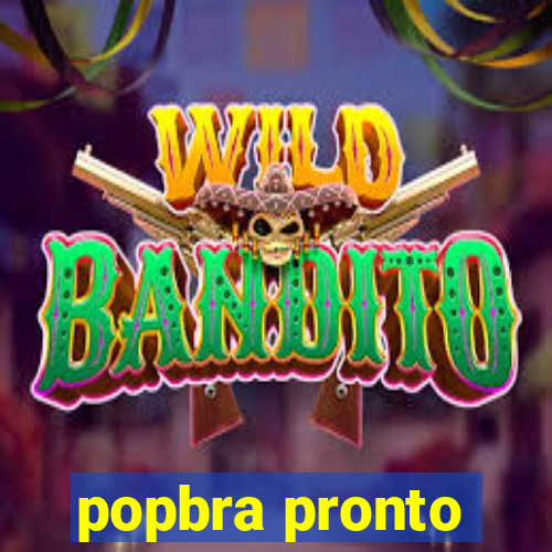 popbra pronto