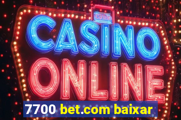 7700 bet.com baixar