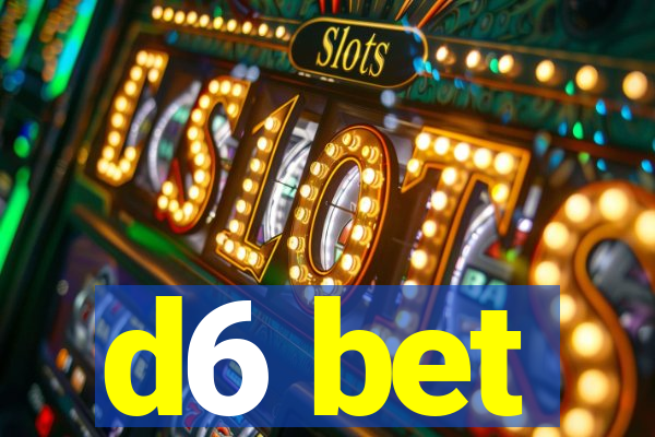 d6 bet