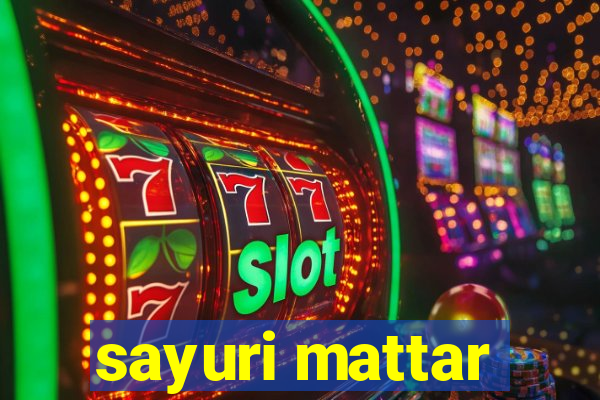 sayuri mattar