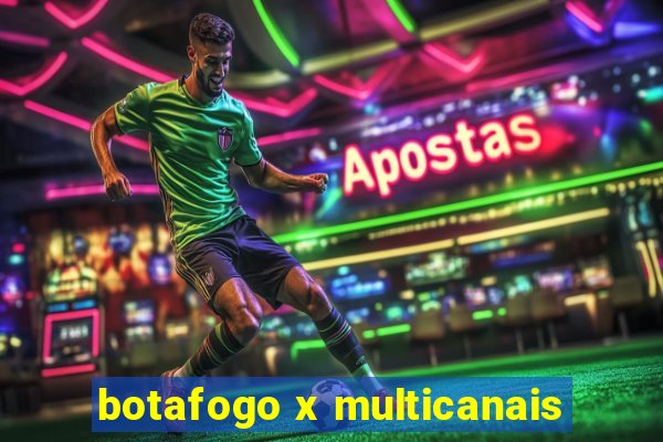 botafogo x multicanais