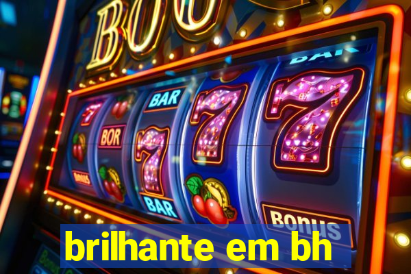 brilhante em bh