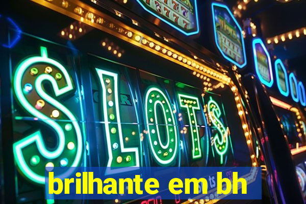 brilhante em bh