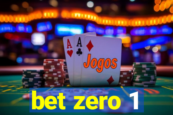 bet zero 1