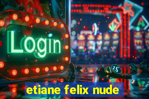 etiane felix nude