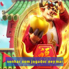 sonhar com jogador neymar