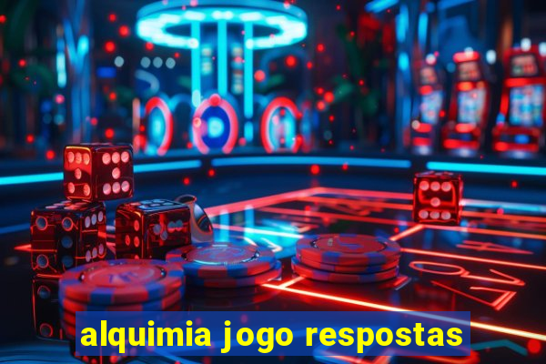 alquimia jogo respostas