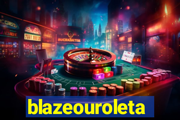 blazeouroleta