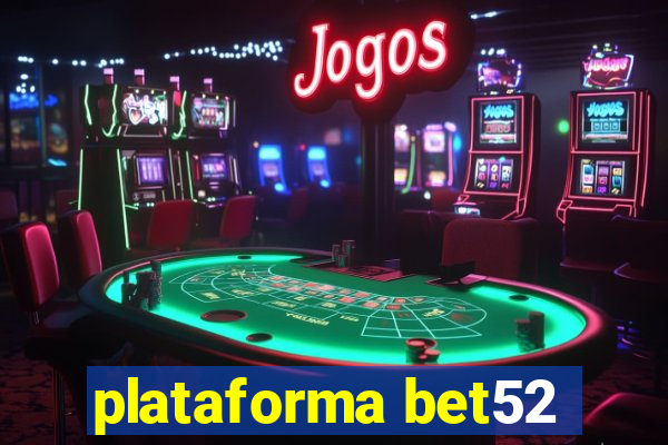 plataforma bet52