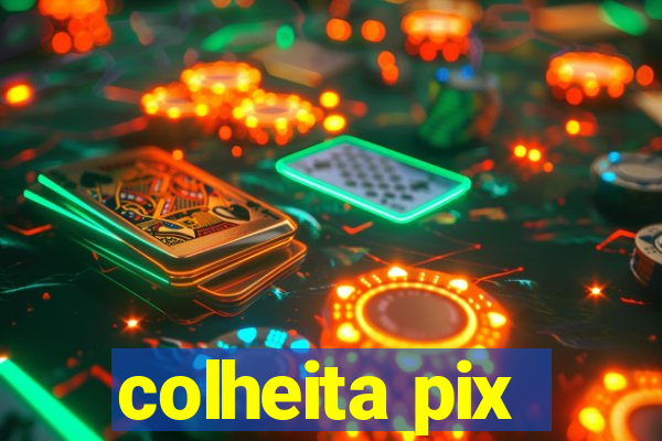 colheita pix