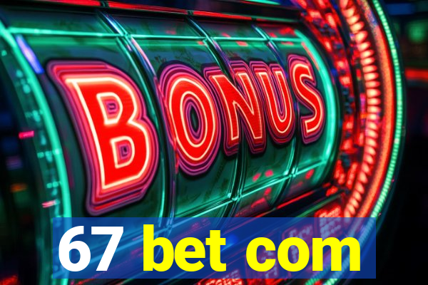 67 bet com