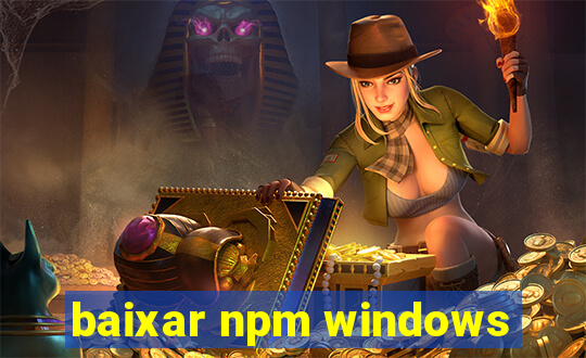 baixar npm windows