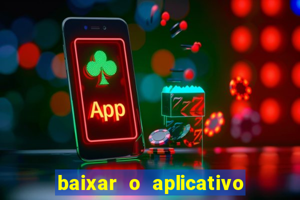 baixar o aplicativo vai de bet
