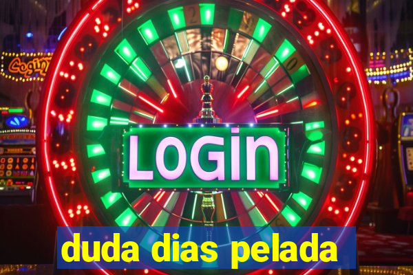 duda dias pelada