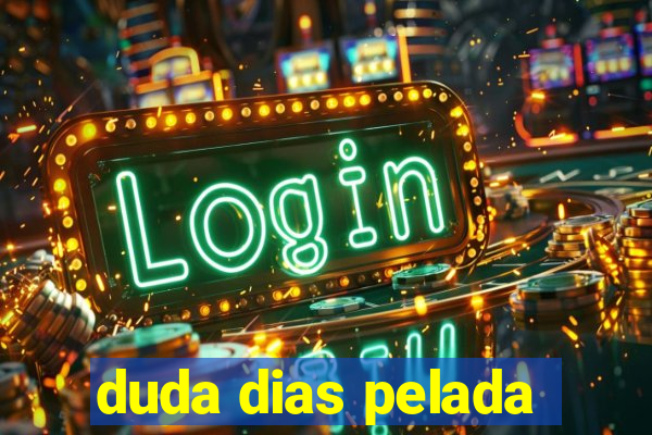 duda dias pelada