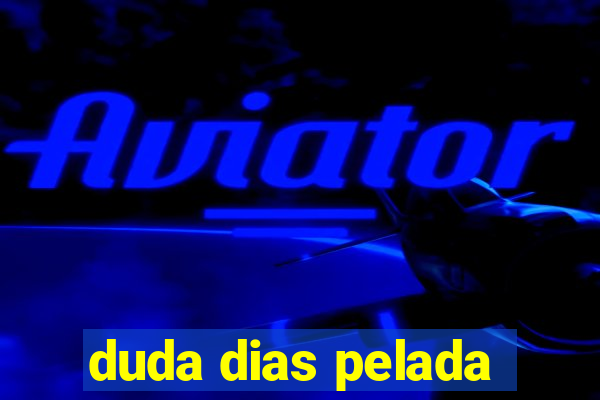duda dias pelada