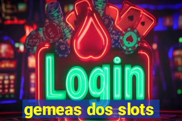 gemeas dos slots