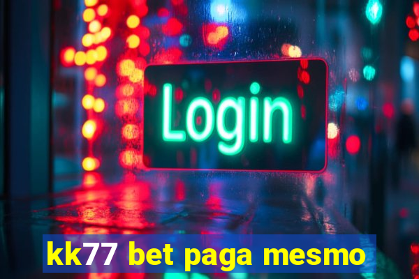 kk77 bet paga mesmo