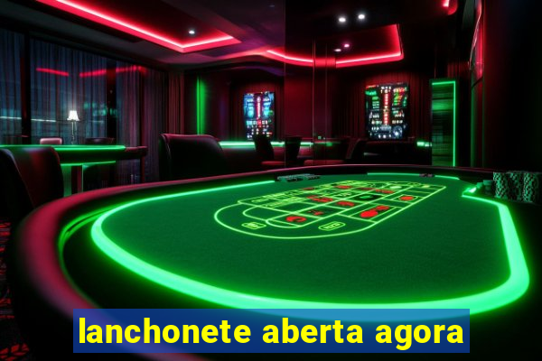 lanchonete aberta agora