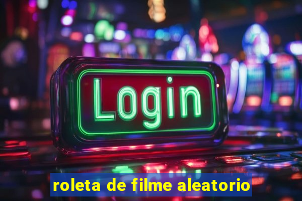 roleta de filme aleatorio